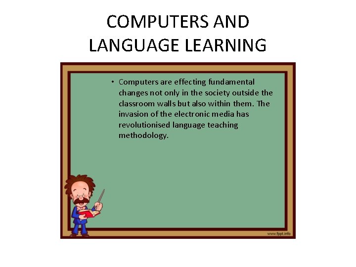 COMPUTERS AND LANGUAGE LEARNING • Computers are effecting fundamental changes not only in the COMPUTERS AND LANGUAGE LEARNING • Computers are effecting fundamental changes not only in the