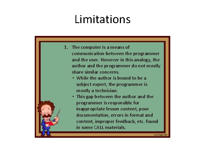 Limitations 1. The computer is a means of communication between the programmer and the Limitations 1. The computer is a means of communication between the programmer and the
