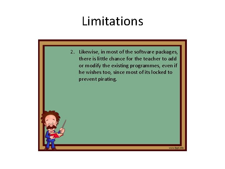 Limitations 2. Likewise, in most of the software packages, there is little chance for Limitations 2. Likewise, in most of the software packages, there is little chance for