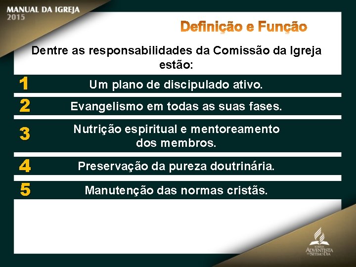 Dentre as responsabilidades da Comissão da Igreja estão: 1 2 Evangelismo em todas as