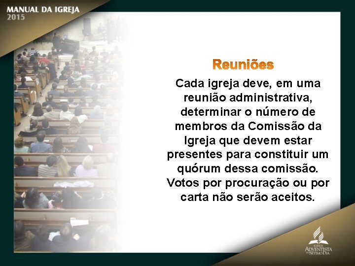 Cada igreja deve, em uma reunião administrativa, determinar o número de membros da Comissão