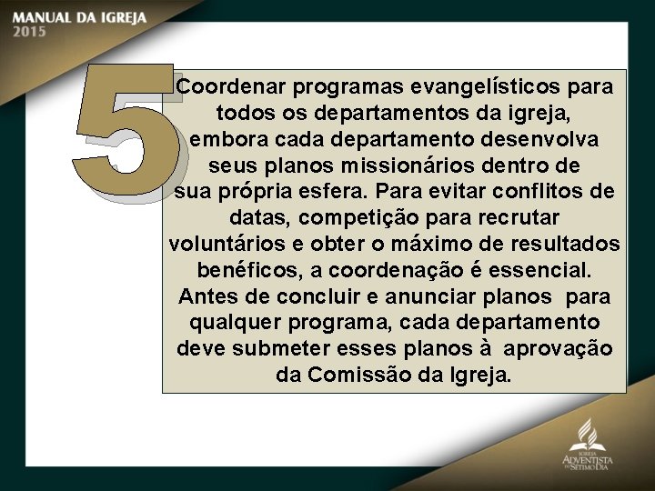 5 Coordenar programas evangelísticos para todos os departamentos da igreja, embora cada departamento desenvolva