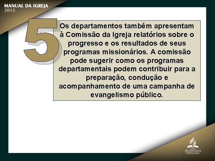 5 Os departamentos também apresentam à Comissão da Igreja relatórios sobre o progresso e