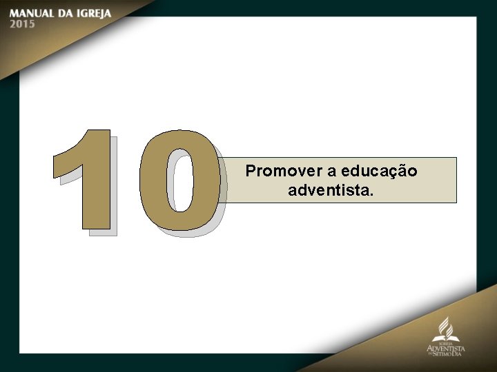 10 Promover a educação adventista. 