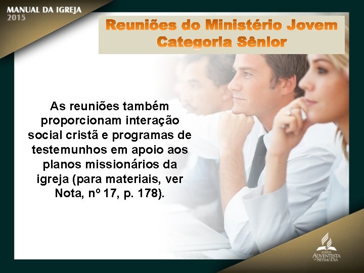 As reuniões também proporcionam interação social cristã e programas de testemunhos em apoio aos