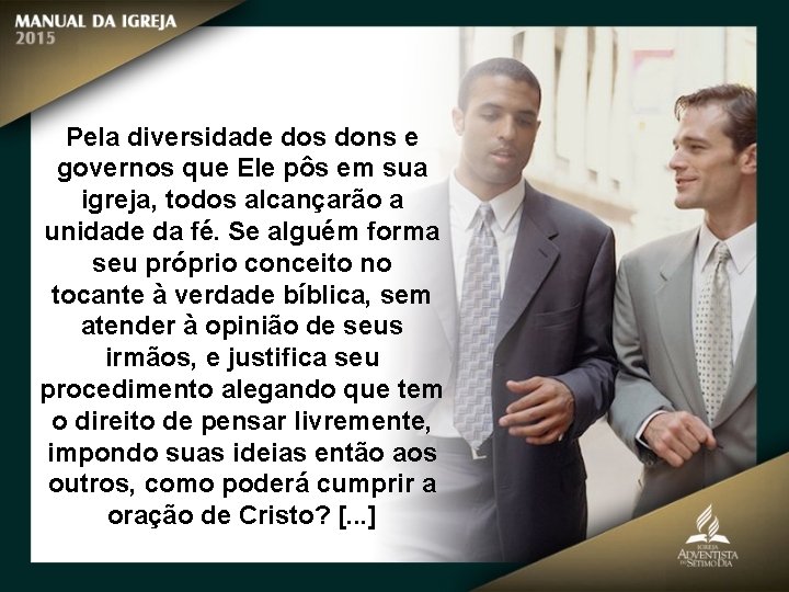 Pela diversidade dos dons e governos que Ele pôs em sua igreja, todos alcançarão