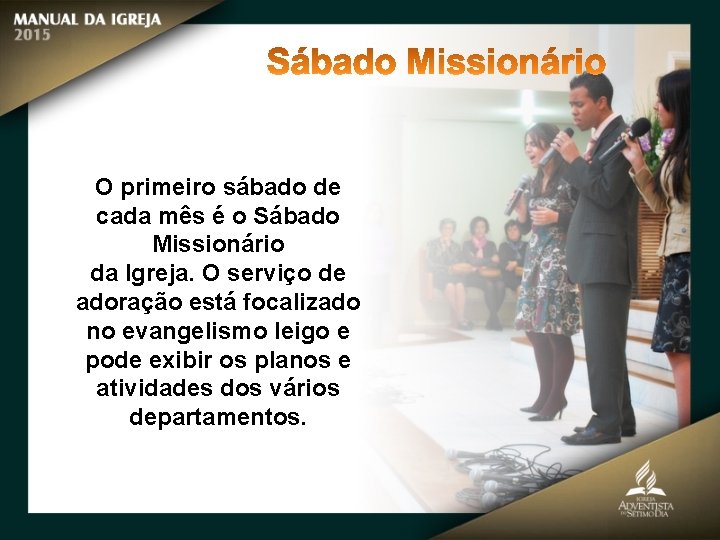 O primeiro sábado de cada mês é o Sábado Missionário da Igreja. O serviço