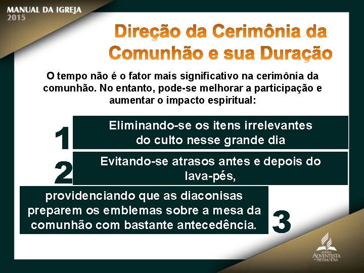 O tempo não é o fator mais significativo na cerimônia da comunhão. No entanto,