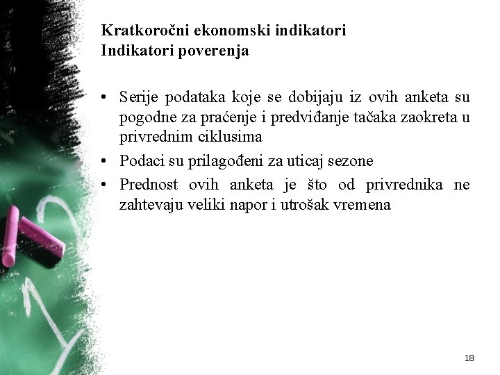 Kratkoročni ekonomski indikatori Indikatori poverenja • Serije podataka koje se dobijaju iz ovih anketa