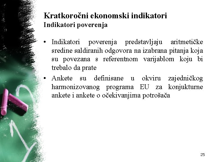 Kratkoročni ekonomski indikatori Indikatori poverenja • Indikatori poverenja predstavljaju aritmetičke sredine saldiranih odgovora na