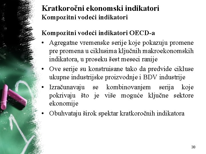 Kratkoročni ekonomski indikatori Kompozitni vodeći indikatori OECD-a • Agregatne vremenske serije koje pokazuju promene