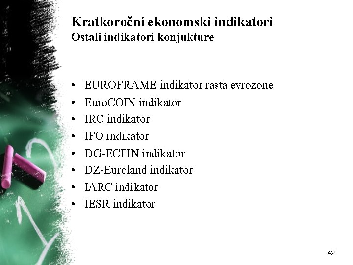 Kratkoročni ekonomski indikatori Ostali indikatori konjukture • • EUROFRAME indikator rasta evrozone Euro. COIN
