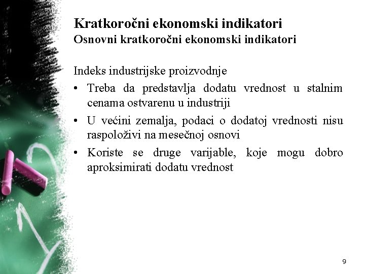 Kratkoročni ekonomski indikatori Osnovni kratkoročni ekonomski indikatori Indeks industrijske proizvodnje • Treba da predstavlja