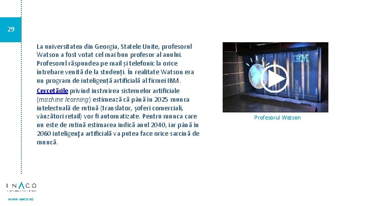 29 La universitatea din Georgia, Statele Unite, profesorul Watson a fost votat cel mai