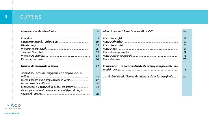 3 CUPRINS Mega-tendințele tehnologice. . . 5 Viitorul perceptibil sau ”Starea Viitorului”. . .