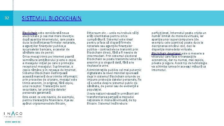 32 SISTEMUL BLOCKCHAIN Blockchain este considerată noua electricitate și cea mai mare invenție după