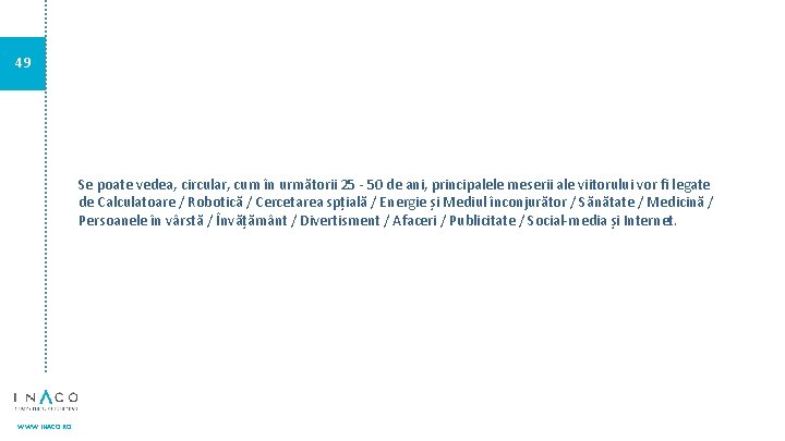 49 Se poate vedea, circular, cum în următorii 25 - 50 de ani, principalele