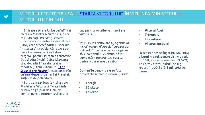 60 VIITORUL PERCEPTIBIL SAU ”STAREA VIITORULUI” ÎN VIZIUNEA MINISTERULUI VIITORULUI DIN EAU În Emiratele