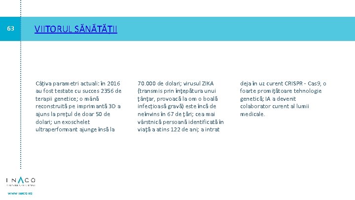 63 VIITORUL SĂNĂTĂȚII Câțiva parametri actuali: în 2016 au fost testate cu succes 2356