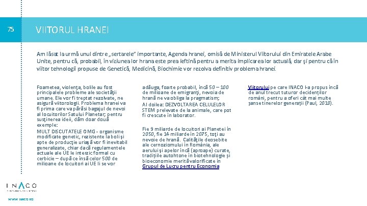 75 VIITORUL HRANEI Am lăsat la urmă unul dintre „sertarele” importante, Agenda hranei, omisă