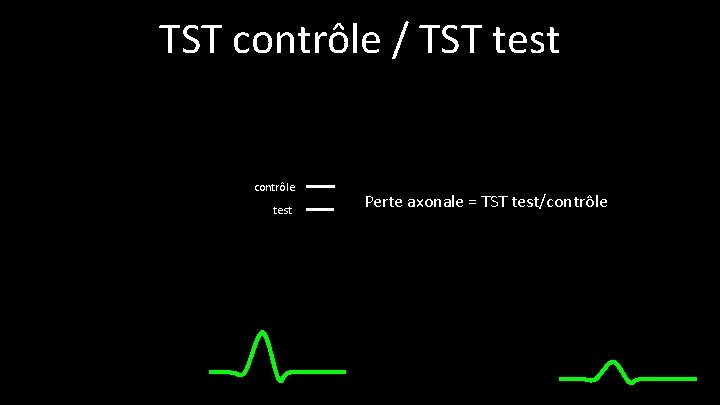 TST contrôle / TST test contrôle test Perte axonale = TST test/contrôle 