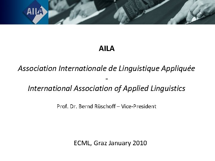 AILA Association Internationale de Linguistique Appliquée International Association of Applied Linguistics Prof. Dr. Bernd