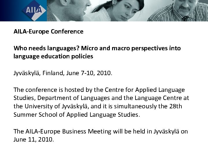 AILA-Europe Conference Who needs languages? Micro and macro perspectives into language education policies Jyväskylä,