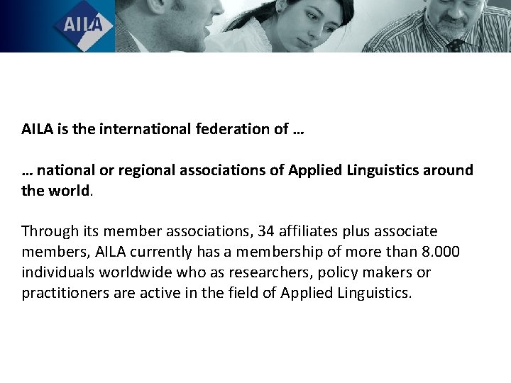 AILA is the international federation of … … national or regional associations of Applied