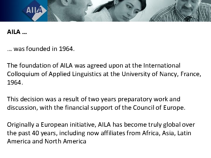 AILA … … was founded in 1964. The foundation of AILA was agreed upon