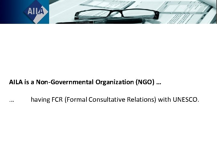 AILA is a Non-Governmental Organization (NGO) … … having FCR (Formal Consultative Relations) with