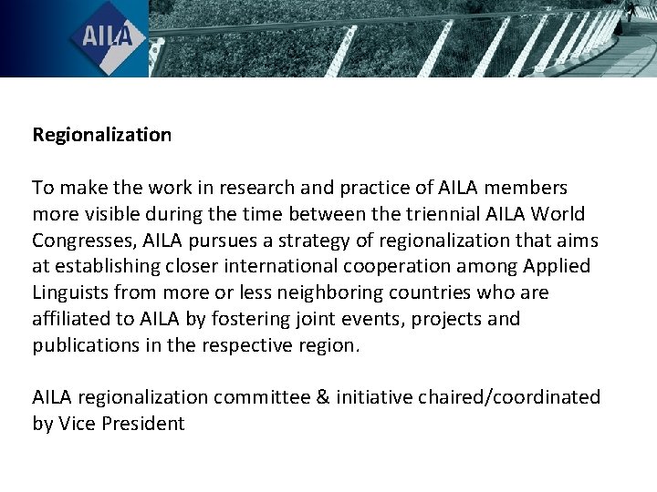 Regionalization To make the work in research and practice of AILA members more visible