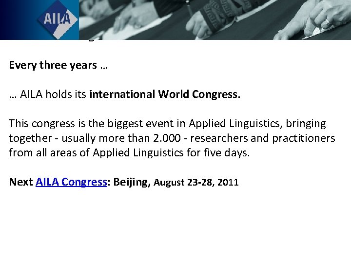 AILA World Congresses Every three years … … AILA holds its international World Congress.