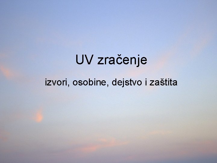 UV zračenje izvori, osobine, dejstvo i zaštita 