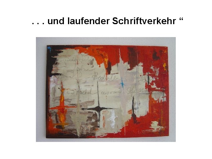 . . . und laufender Schriftverkehr “ 