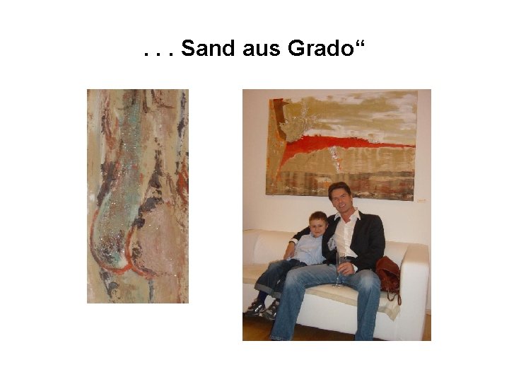 . . . Sand aus Grado“ 