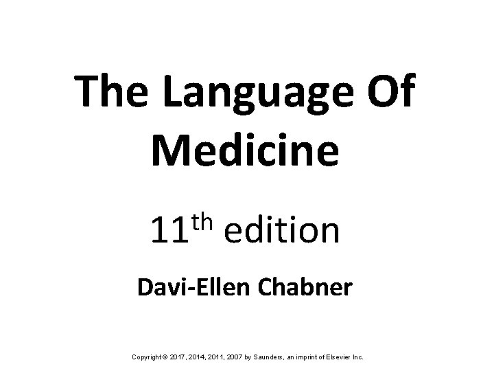 The Language Of Medicine th 11 edition Davi-Ellen Chabner Copyright © 2017, 2014, 2011,