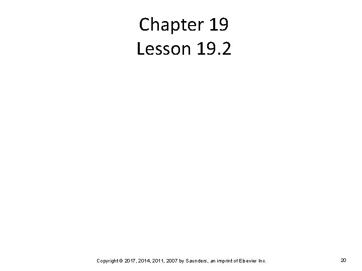 Chapter 19 Lesson 19. 2 Copyright © 2017, 2014, 2011, 2007 by Saunders, an