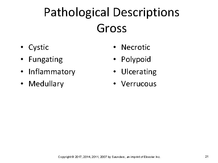 Pathological Descriptions Gross • • Cystic Fungating Inflammatory Medullary • • Necrotic Polypoid Ulcerating