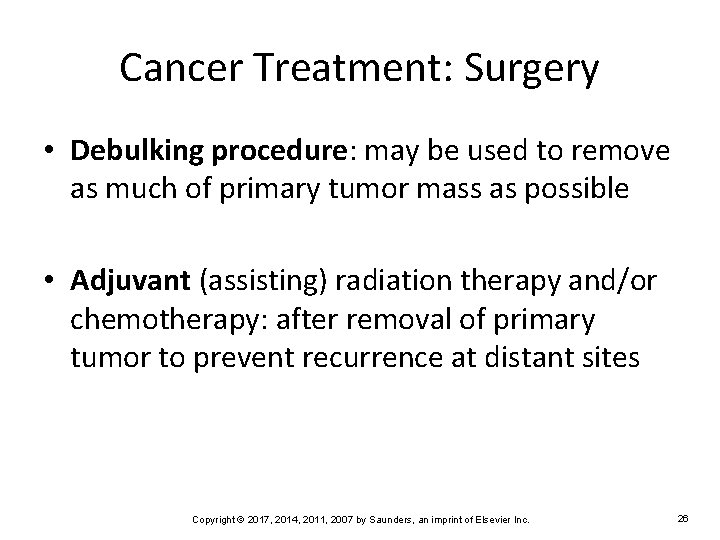 Cancer Treatment: Surgery • Debulking procedure: may be used to remove as much of