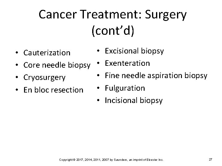 Cancer Treatment: Surgery (cont’d) • • Cauterization Core needle biopsy Cryosurgery En bloc resection