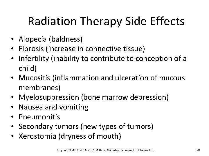 Radiation Therapy Side Effects • Alopecia (baldness) • Fibrosis (increase in connective tissue) •