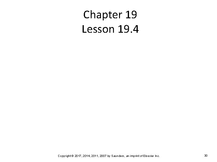 Chapter 19 Lesson 19. 4 Copyright © 2017, 2014, 2011, 2007 by Saunders, an