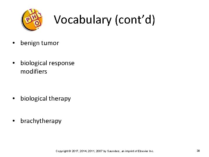 Vocabulary (cont’d) • benign tumor • biological response modifiers • biological therapy • brachytherapy