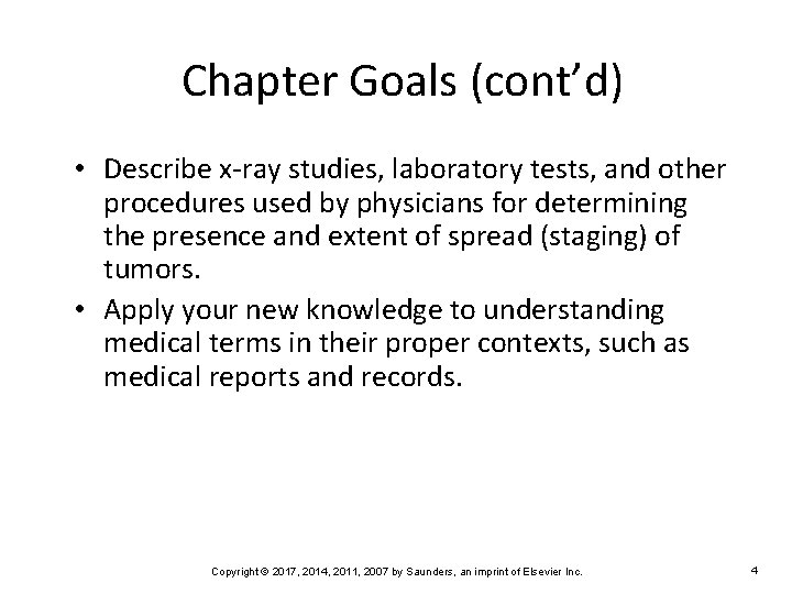 Chapter Goals (cont’d) • Describe x-ray studies, laboratory tests, and other procedures used by