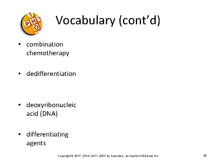 Vocabulary (cont’d) • combination chemotherapy • dedifferentiation • deoxyribonucleic acid (DNA) • differentiating agents