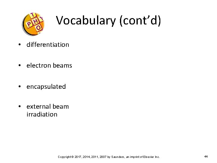 Vocabulary (cont’d) • differentiation • electron beams • encapsulated • external beam irradiation Copyright