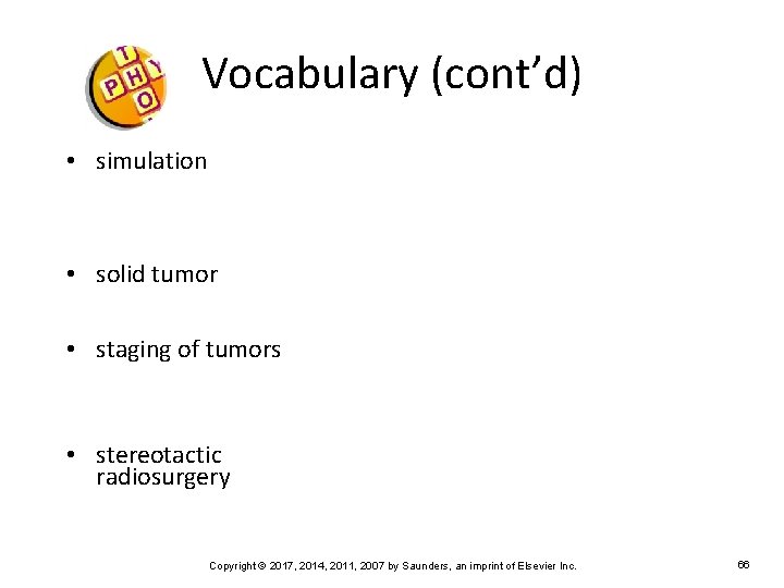 Vocabulary (cont’d) • simulation • solid tumor • staging of tumors • stereotactic radiosurgery