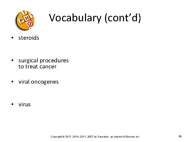 Vocabulary (cont’d) • steroids • surgical procedures to treat cancer • viral oncogenes •