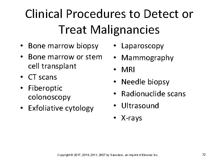 Clinical Procedures to Detect or Treat Malignancies • Bone marrow biopsy • Bone marrow