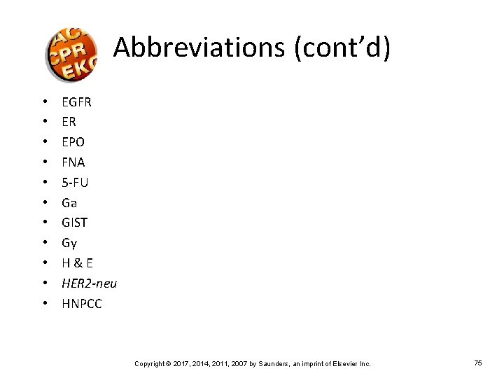 Abbreviations (cont’d) • • • EGFR ER EPO FNA 5 -FU Ga GIST Gy